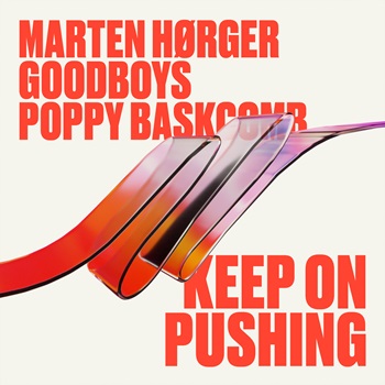 Marten Hørger, Goodboys and Poppy Baskcomb - Keep On Pushing